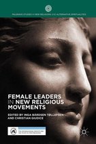 Palgrave Studies in New Religions and Alternative Spiritualities- Female Leaders in New Religious Movements