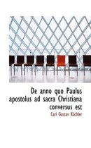 de Anno Quo Paulus Apostolus Ad Sacra Christiana Conversus Est