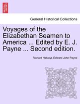Voyages of the Elizabethan Seamen to America ... Edited by E. J. Payne ... Second Edition.