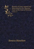Reports of Cases Argued and Determined in the Supreme Court of the State of Vermont Volume 72
