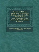 Memoires Militaires Relatifs La La Succession D'Espagne Sous Louis XIV