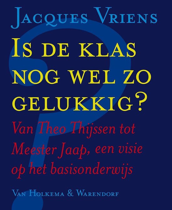 Cover van het boek 'Is de klas nog wel zo gelukkig?' van Jacques Vriens