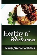 Healthy N' Wholesome - Holiday Favorites Cookbook