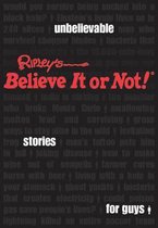 Ripley's Unbelievable Stories for Guys