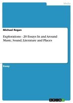 Explorations - 20 Essays In and Around Music, Sound, Literature and Places