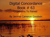 DIGITAL CONCORDANCE 63 - Organisms To Pained - Digital Concordance Book 63