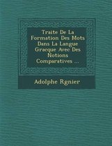 Traite de La Formation Des Mots Dans La Langue Gracque Avec Des Notions Comparatives ...