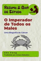 Resumo & Guia de Estudo 3 - Resumo & Guia De Estudo - O Imperador De Todos Os Males: Uma Biografia Do Câncer