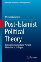 Philosophy and Politics - Critical Explorations 5 - Post-Islamist Political Theory