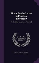 Home Study Course in Practical Electricity