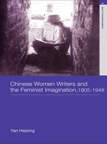 Asia's Transformations/Literature and Society - Chinese Women Writers and the Feminist Imagination, 1905-1948