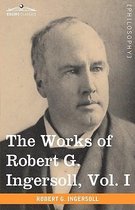 The Works of Robert G. Ingersoll, Vol. I (in 12 Volumes)