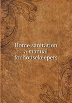 Home sanitation a manual for housekeepers