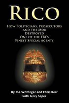 Rico- How Politicians, Prosecutors, and the Mob Destroyed One of the FBI's Finest Special Agents