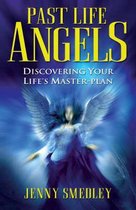 Past Life Angels: Discovering Your Life's Master-Plan