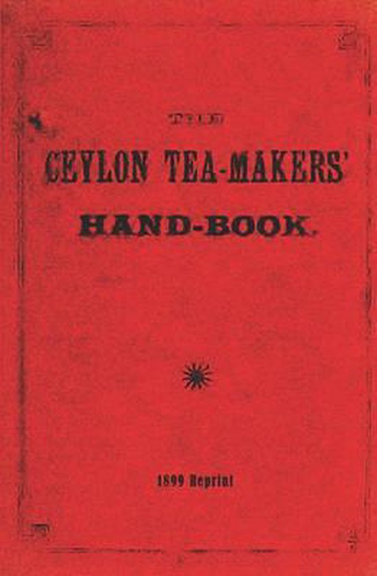 The Ceylon Tea-Makers' Handbook - 1899 Reprint - cover