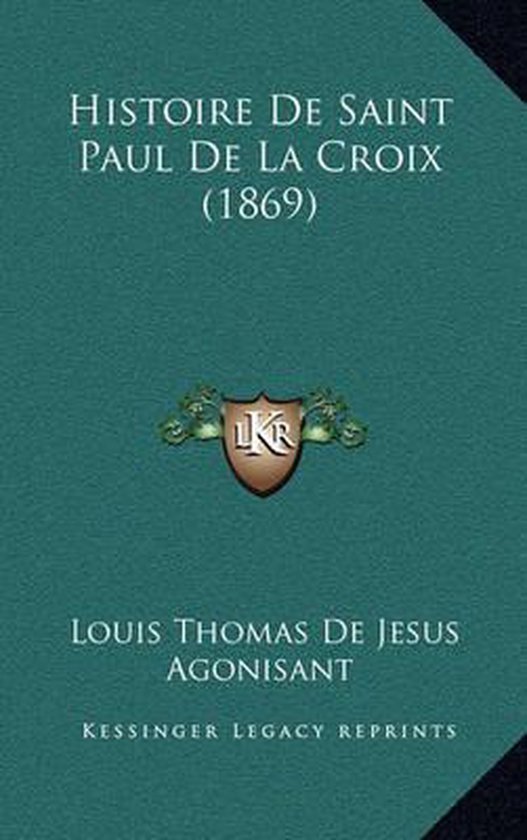 Histoire de Saint Paul de La Croix (1869), Louis Thomas De Jesus