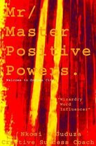 Mr / Master Positive Powers  Wizardry Word Influencer