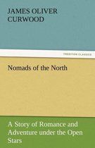Nomads of the North a Story of Romance and Adventure Under the Open Stars