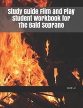 Study Guide Film and Play Student Workbook for the Bald Soprano