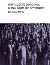 User's Guide to Democracy, Human Rights and Governance Programming