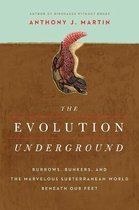The Evolution Underground – Burrows, Bunkers, and the Marvelous Subterranean World Beneath our Feet