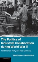 Politics Of Industrial Collaboration During World War Ii