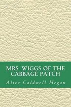 MRS. Wiggs of the Cabbage Patch