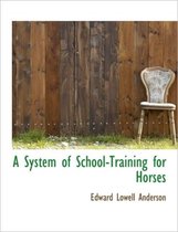 A System of School-Training for Horses