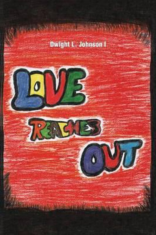 Love Reaches Out, Dwight L. Johnson I 9781491833520 Boeken bol