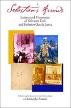 Sebastian's Arrows - Letters and Mementos of Salvador Dali and Federico Garcia Lorca