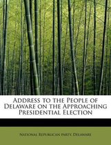 Address to the People of Delaware on the Approaching Presidential Election