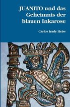 JUANITO Und Das Geheimnis Der Blauen Inkarose