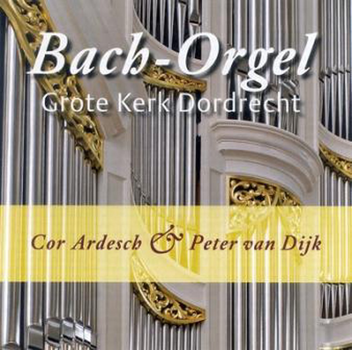 Bach-Orgel Grote Kerk Dordrecht - Cor Ardesch en Peter van Dijk