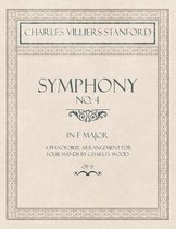 Symphony No.4 in F Major - A Pianoforte Arrangement for Four Hands by Charles Wood - Op.31