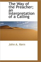 The Way of the Preacher; An Interpretation of a Calling