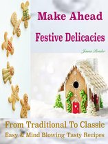 Make Ahead Festive Delicacies