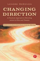 Changing Direction: A Practical Approach To Directing Actors In Film And Theatre