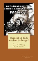 Burnout Ist Doch Was Fuer Anfaenger!
