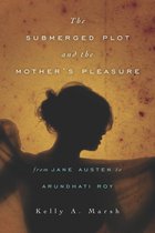 THEORY INTERPRETATION NARRATIV - The Submerged Plot and the Mother's Pleasure from Jane Austen to Arundhati Roy