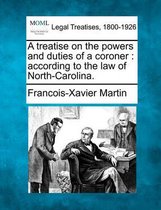 A Treatise on the Powers and Duties of a Coroner