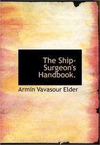 The Ship-Surgeon's Handbook.