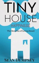 Tiny House Happiness: The Benefits of Living Small