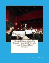 Classical Sheet Music For French Horn With French Horn & Piano Duets Book 2
