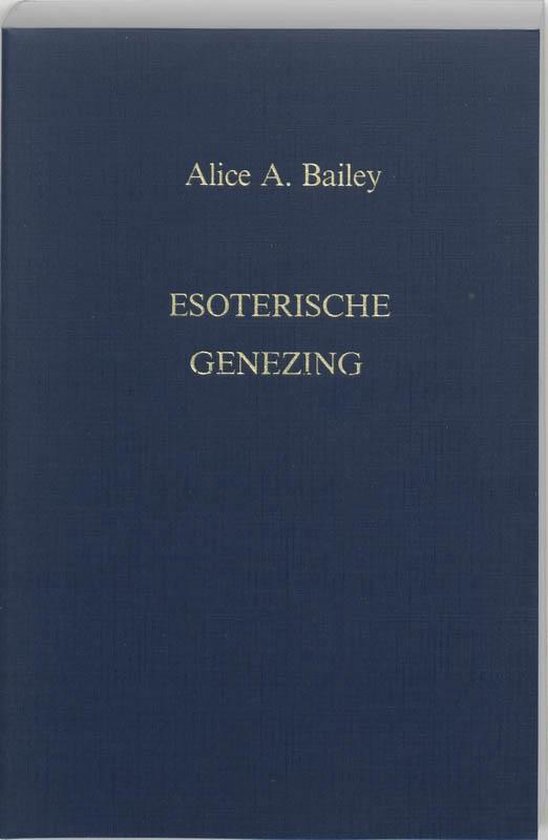 Een verhandeling over de zeven stralen dl. 4 - Esoterische genezing - A.A. Bailey | Tiliboo-afrobeat.com