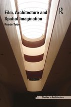 Ashgate Studies in Architecture - Film, Architecture and Spatial Imagination