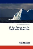 Air Ion Generators for Fog/Smoke Dispersion