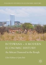 Palgrave Studies in Economic History - Botswana – A Modern Economic History