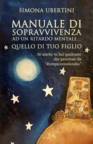 Manuale di sopravvivenza ad un ritardo mentale… quello di tuo figlio