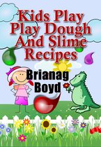 Kids Play: Play Dough And Slime Recipes